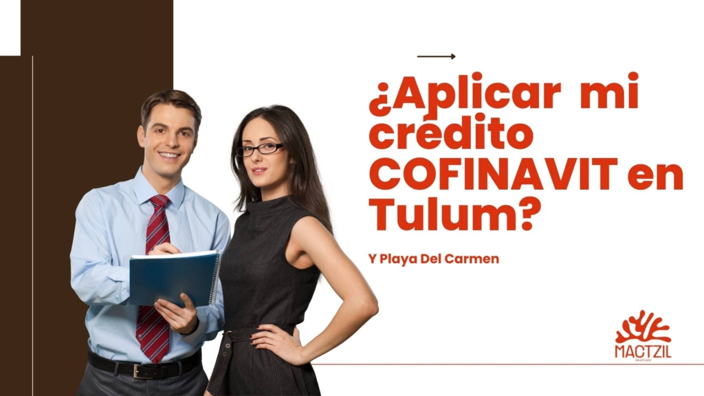 aplicar mi crédito cofinavit en tulum y playa del carmen